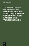 Der preußische Staat, nach seinem gegenwärtigen Länder- und Volksbestande