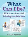 What Can I Be? STEM Careers from A to Z