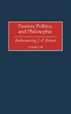 Passion, Politics, and Philosophie