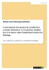 L'articulation des modes de production comme alternative à l'economie minière face à la survie dans l'hinderland minier du Katanga