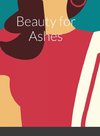 Beauty for Ashes