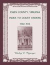 Essex County, Virginia Index to Court Orders, 1702-1715