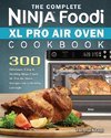 The Complete Ninja Foodi XL Pro Air Oven Cookbook