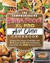 The Comprehensive Ninja Foodi XL Pro Air Oven Cookbook