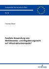 Parallele Anwendung von Wettbewerbs- und Regulierungsrecht auf Infrastrukturmonopole?