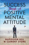 Success Through a Positive Mental Attitude