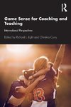 Game Sense for Teaching and Coaching