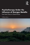 Psychotherapy Under the Influence of Georges Bataille