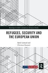 Refugees, Security and the European Union