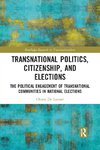 Transnational Politics, Citizenship and Elections