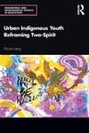 Urban Indigenous Youth Reframing Two-Spirit