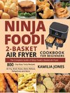 Ninja Foodi 2-Basket Air Fryer Cookbook for Beginners