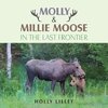 Molly & Millie Moose in the Last Frontier