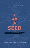 I Am a Seed