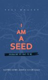 I Am a Seed