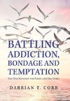 Battling Addiction, Bondage and Temptation