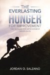 The Everlasting Hunger for Improvement