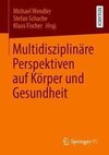 Multidisziplinäre Perspektiven auf Körper und Gesundheit