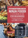 999 Mediterranean Ninja Foodi  Cookbook for Beginners