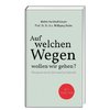 Auf welchen Wegen wollen wir gehen?