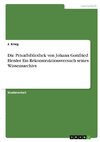 Die Privatbibliothek von Johann Gottfried Herder. Ein Rekonstruktionsversuch seines Wissensarchivs