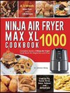 Ninja Air Fryer Max XL Cookbook 1000