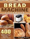 The Ultimate Bread Machine Cookbook