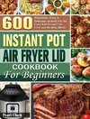 Instant Pot Air Fryer Lid Cookbook for Beginners