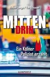 Mittendrin: Ein Kölner Polizist erzählt