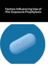 Factors Influencing Use of Pre-Exposure Prophylaxis