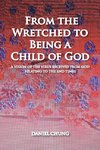 From the Wretched to Being a Child of God