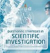 Questioning Strategies in Scientific Investigation | The Scientific Method Grade 4 | Children's Science Education Books