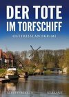 Der Tote im Torfschiff. Ostfrieslandkrimi