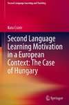 Second Language Learning Motivation in a European Context: The Case of Hungary