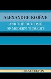 Alexandre Kojeve and the Outcome of Modern Thought