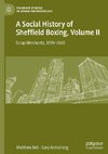 A Social History of Sheffield Boxing, Volume II