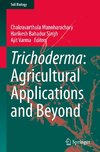 Trichoderma: Agricultural Applications and Beyond