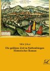 Die goldene Zeit in Siebenbürgen  Historischer Roman