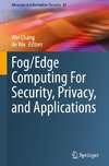 Fog/Edge Computing For Security, Privacy, and Applications