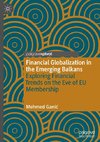 Financial Globalization in the Emerging Balkans