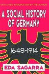 Sagarra, E: Social History of Germany, 1648-1914