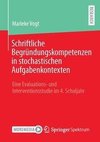 Schriftliche Begründungskompetenzen in stochastischen Aufgabenkontexten