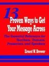 Brewer, E: 13 Proven Ways to Get Your Message Across