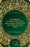 Les influences de l'Arabe et de l'Islam dans la langue, la littérature et la culture du peuple Wolof