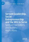 Servant Leadership, Social Entrepreneurship and the Will to Serve