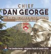 Chief Dan George - Poet, Actor & Public Speaker of the Tsleil-Waututh Tribe | Canadian History for Kids | True Canadian Heroes - Indigenous People Of Canada Edition