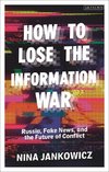 How to Lose the Information War