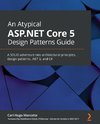 An Atypical ASP.NET Core 5 Design Patterns Guide