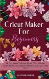 Cricut Maker For Beginners