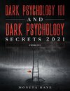 Dark Psychology 101 AND Dark Psychology Secrets 2021